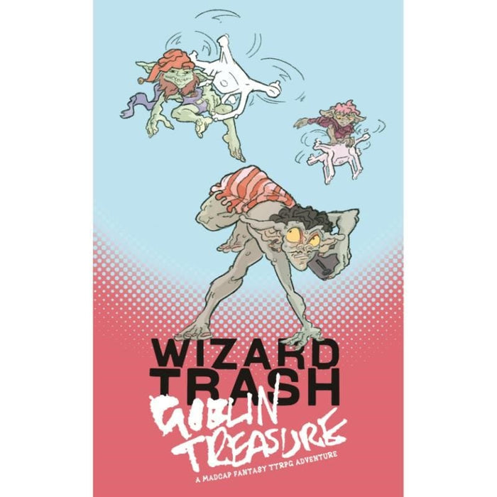 Wizard Trash Goblin Treasure - A Madcap Fantasy RPG Adventure