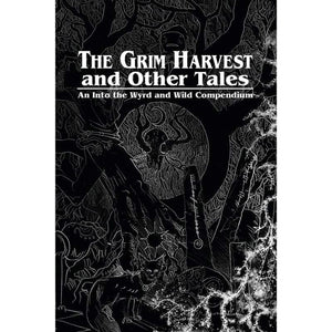 Wet Ink Games Roleplaying Games The Grim Harvest and Other Tales - An Into the Wyrd and Wild Compendium